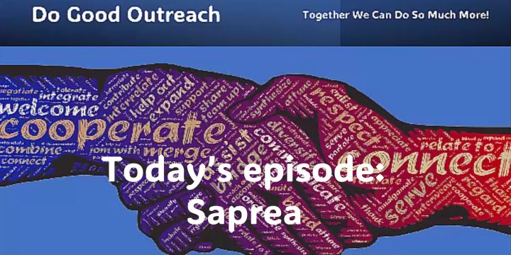 Do Good Outreach – Episode 7 – Saprea